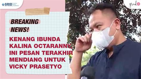 Tak Ada Komunikasi Dengan Kalina Octaranny Vicky Prasetyo Pilih Ziarah