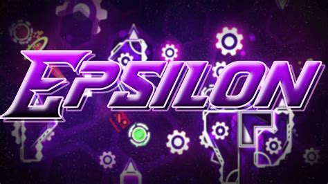 Epsilon By Team Proxima Extreme Demon Geometry Dash Youtube