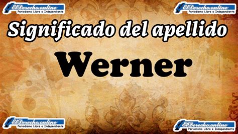 Significado Del Apellido Werner Origen Y Más 🥇 El Derecho Online【2025