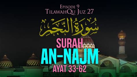 Surah An Najm Ayat 33 62 Episode 9 Tilawahqu Juz 27 Youtube