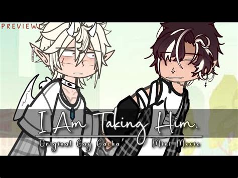 I Am Taking Him Original Gay Gacha Mini Movie GCMM CANCELLED YouTube