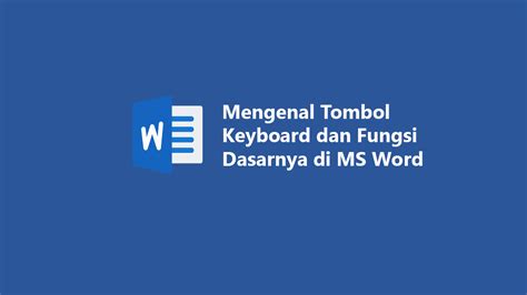 Mengenal Tombol Keyboard Dan Fungsi Dasarnya Di Ms Word