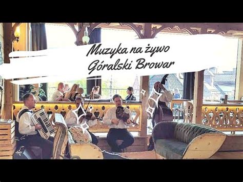 Kapela G Ralska Muzyka Na Ywo G Ralski Browar Restauracja Z Widokiem