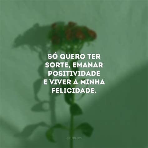 50 frases de positividade para status que te deixarão animado a vida