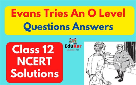 Evans Tries An O Level Questions Answers [class 12 Ncert Solutions] Edukar India