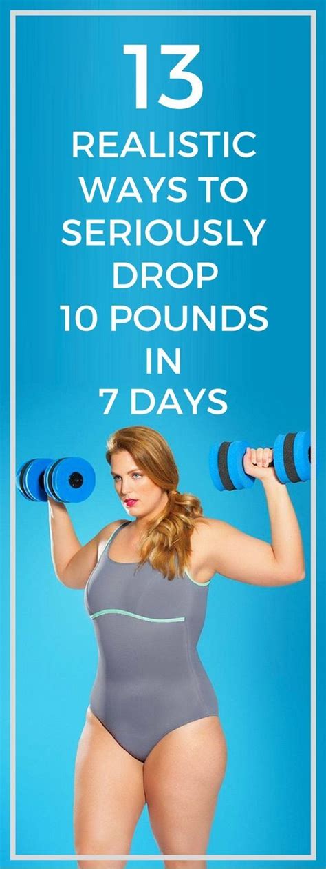 13 Ways To Realistically Lose 10 Pounds In 7 Days Lose 15 Pounds Lose 50 Pounds