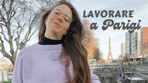 Cose Che Devi Sapere Se Vuoi Venire A Vivere E Lavorare A Parigi Youtube