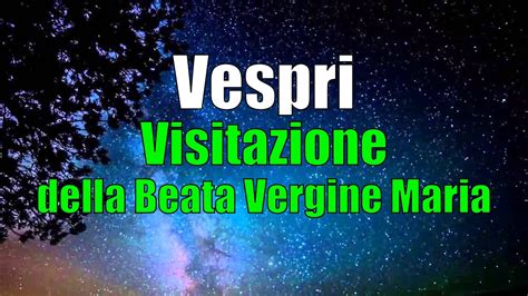 Preghiera dei Vespri MERCOLEDÌ 31 MAGGIO Visitazione della Beata