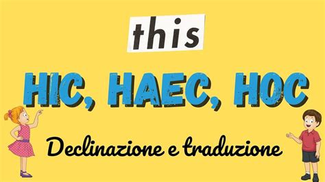 Hic Haec Hoc Declinazione E Traduzione YouTube