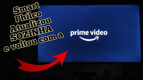 Smartv PHILCO Prime Vídeo depois da ATUALIZAÇÃO YouTube