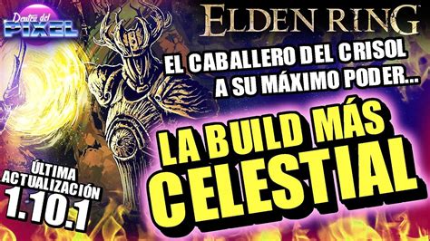 Elden Ring La Build M S Celestial Con Sacro Nivel Dios Gu A Fuerza