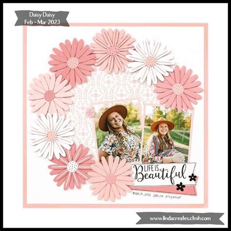 Linda Creates CTMH Life Is Beautiful Daisy Daisy Scrapbook Page