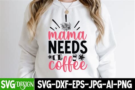 Mama Needs Coffee Svg Cut Filemama Needs Coffee 2574110