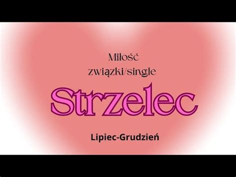 Strzelec Co Dobrego W Mi O Ci Zwi Zki Single Lipiec Grudzie