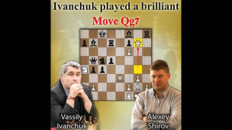 Ivanchuk Played A Brilliant Move Qg7 Ivanchuk Vs Shirov 1996 YouTube