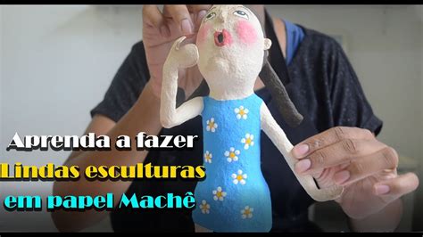 Aprenda a fazer lindas esculturas de papel machê YouTube