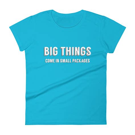 Big Things Come In Small Packages Womens T Shirt