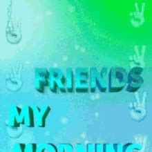 Good Morning My Friends GIFs | Tenor