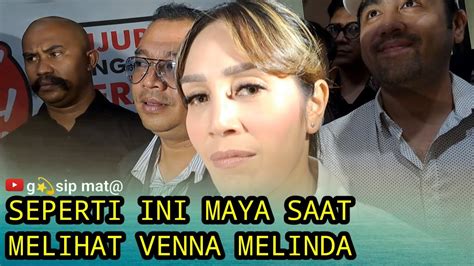 REAKSI MAYA SAAT MELIHAT VENNA MELINDA YouTube