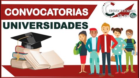 CONVOCATORIAS UNIVERSIDADES 2022 2023 Fechas REQUISITOS Beneficios