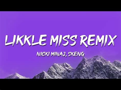 Nicki Minaj Likkle Miss Remix With Skeng Lyrics YouTube