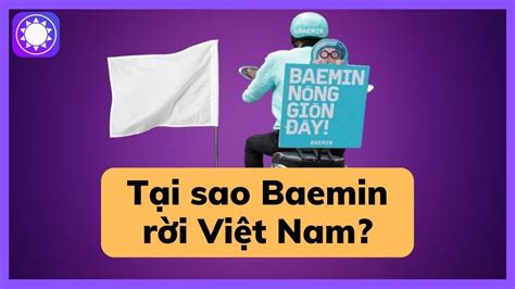 Tại sao Baemin dừng hoạt động tại Việt Nam YouTube