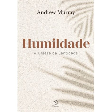 Livro Humildade A Beleza Da Santidade - Livro Humildade - A Beleza da Santidade Andrew Murray Ciranda Cultural ...