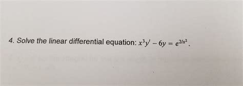 Solved 4 Solve The Linear Differential Equation X3y 6y E