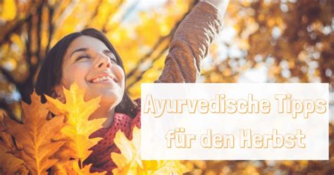 Ayurveda Im Herbst 5 Super Tipps Gegen Den Blues ASANAYOGA DE