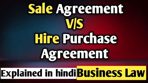 Difference Between Sale And Hire Purchase Agreement Under Sale Of