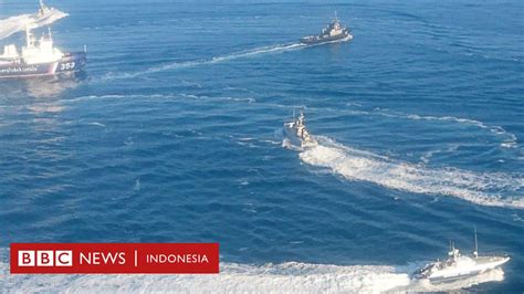 Rusia Tembak Dan Tahan Tiga Kapal Ukraina Ketegangan Meningkat Bbc