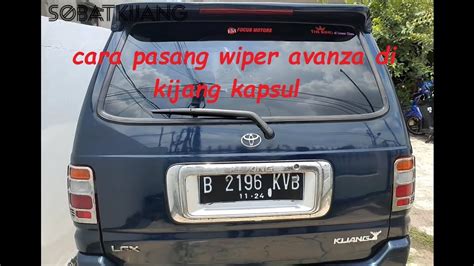 CARA PASANG WIPER BELAKANG AVANZA VELOZ DI KIJANG KAPSUL YouTube