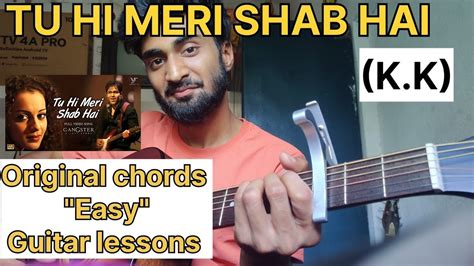 Tu Hi Meri Shab Hai Kk Gangster Guitar Lessons Easy Chords