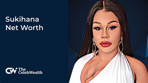 Sukihana Net Worth (Updated 2024) • TheCelebWealth