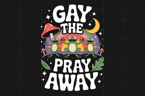 Gay The Pray Away Frog Lgbtq Pride Png Graphic By Nassy Designs Creative Fabrica