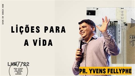 LIÇÕES PARA VIDA PR YVENS FELLYPHE YouTube