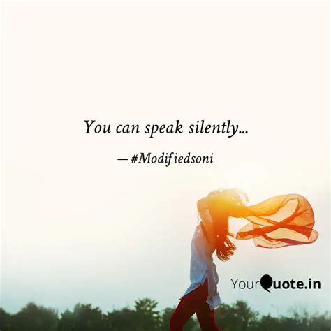 You Can Speak Silently Quotes Writings By Soni Yourquote