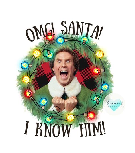 Elf Will Ferrell Santa I Know Him