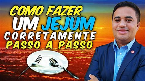 COMO FAZER JEJUM PASSO A PASSO Como Jejuar Corretamente Jejum Que