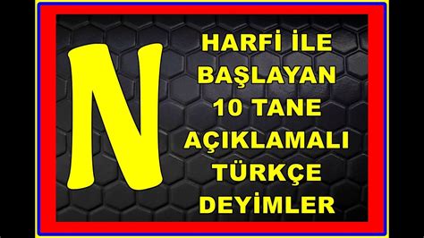 N HARFİ İLE BAŞLAYAN TÜRKÇE DEYİMLER Deyimler ve Atasözleri Ders