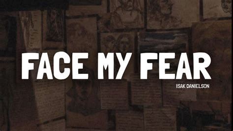 Isak Danielson Face My Fears Lyrics Video YouTube