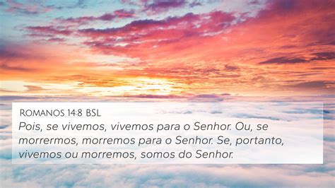 Romanos Bsl K Wallpaper Pois Se Vivemos Vivemos Para O Senhor