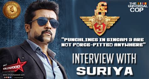 Interview with Suriya: "Punchlines in Singam 3 are not force-fitted ...