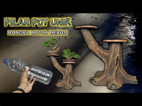 Membuat Pilar Pot Unik Bentuk Batang Kayu Kering Dari Botol Bekas