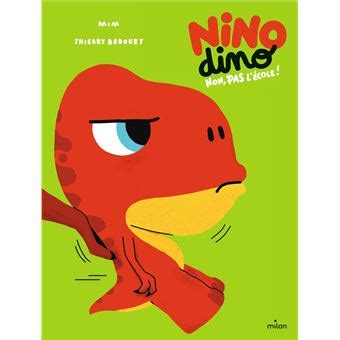 Nino Dino Nino Dino Non Pas L Cole Mim Thierry Bedouet