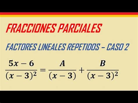 Fracciones Parciales Caso Factores Lineales Repetidos Ejercicio