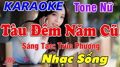 Karaoke Tàu Đêm Năm Cũ Tone Nữ Nhạc Sống Beat Hay Dễ Hát Beat Chất