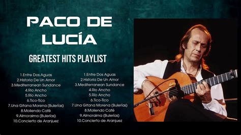 Paco De Luc A The Greatest Hits Top Songs Collections Youtube