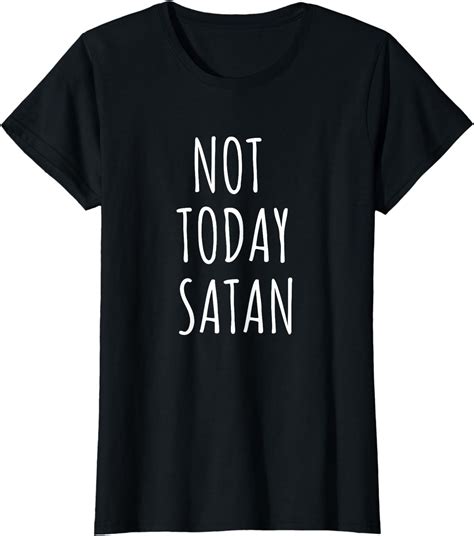 Not Today Satan T Shirt