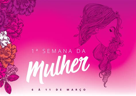 Semana Da Mulher Tem Extensa Programa O Na Cidade